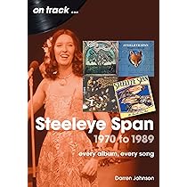 Steeleye Span 1970 to 1989 On Track: Every Album, Every Song